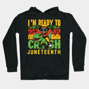 I'm Ready To Crush Juneteenth Black Melanin T Rex Dinosaur Hoodie